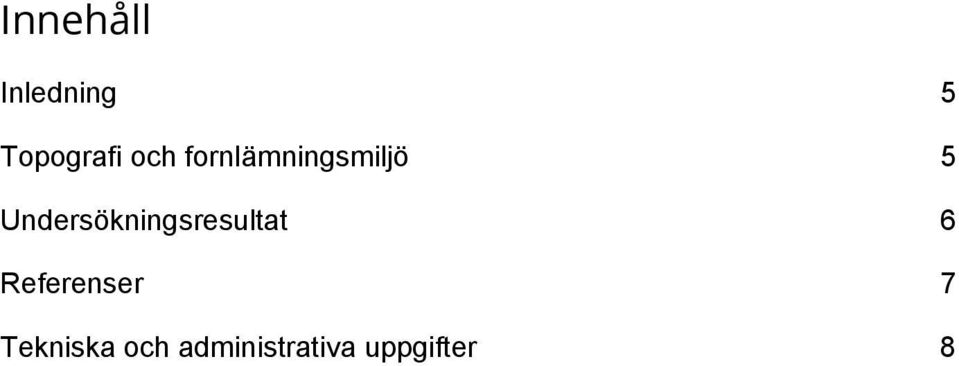 Undersökningsresultat 6