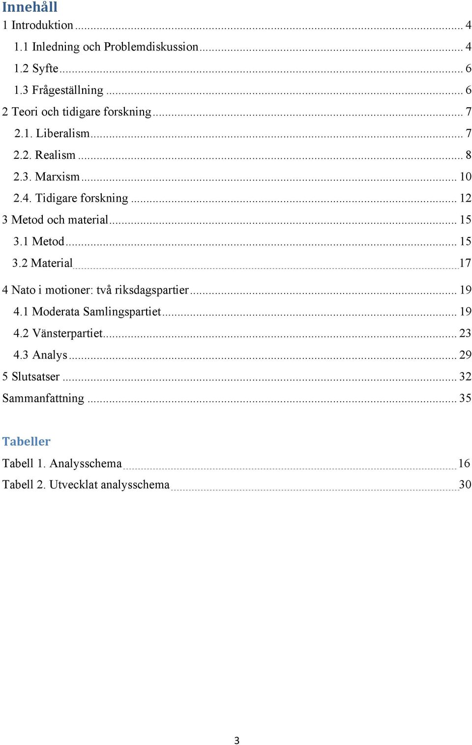 .. 12 3 Metod och material... 15 3.1 Metod... 15 3.2 Material 17 4 Nato i motioner: två riksdagspartier... 19 4.