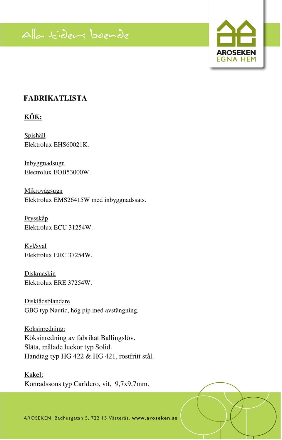 Diskmaskin Elektrolux ERE 37254W. Disklådsblandare GBG typ Nautic, hög pip med avstängning.