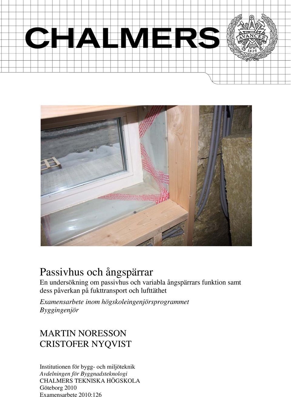 Byggingenjör MARTIN NORESSON CRISTOFER NYQVIST Institutionen för bygg- och miljöteknik