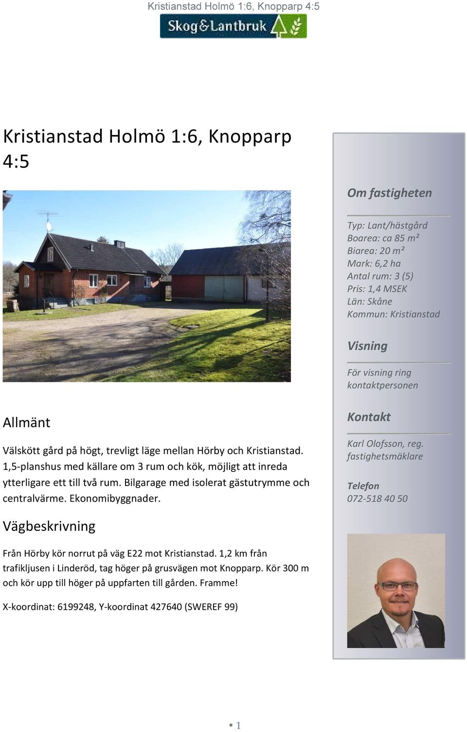 Bilgarage med isolerat gästutrymme och centralvärme. Ekonomibyggnader. Kontakt Karl Olofsson, reg.