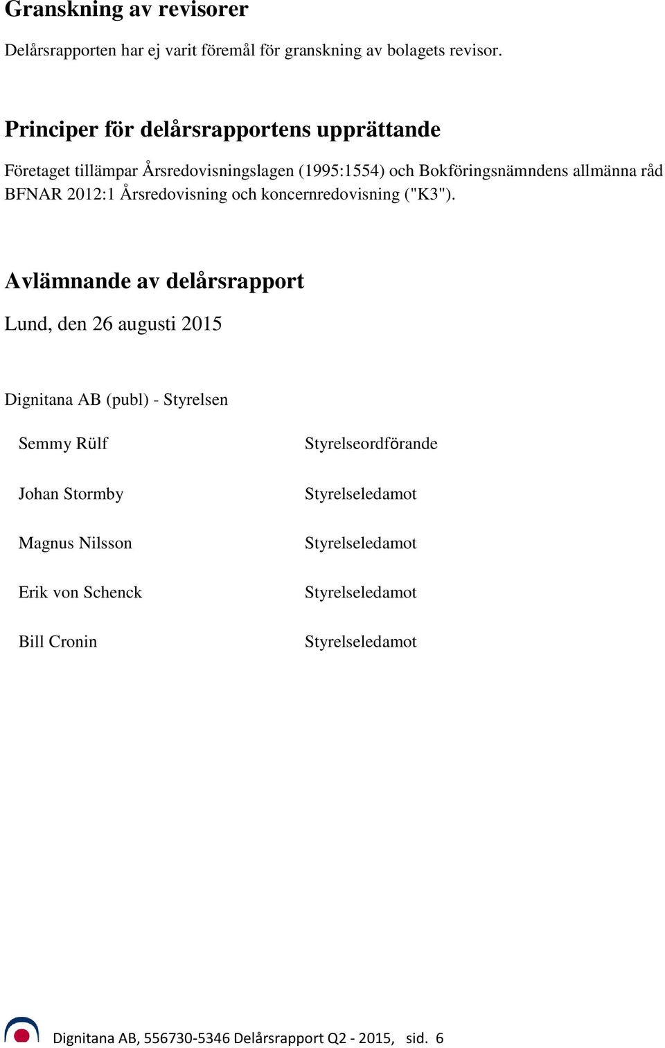 2012:1 Årsredovisning och koncernredovisning ("K3").