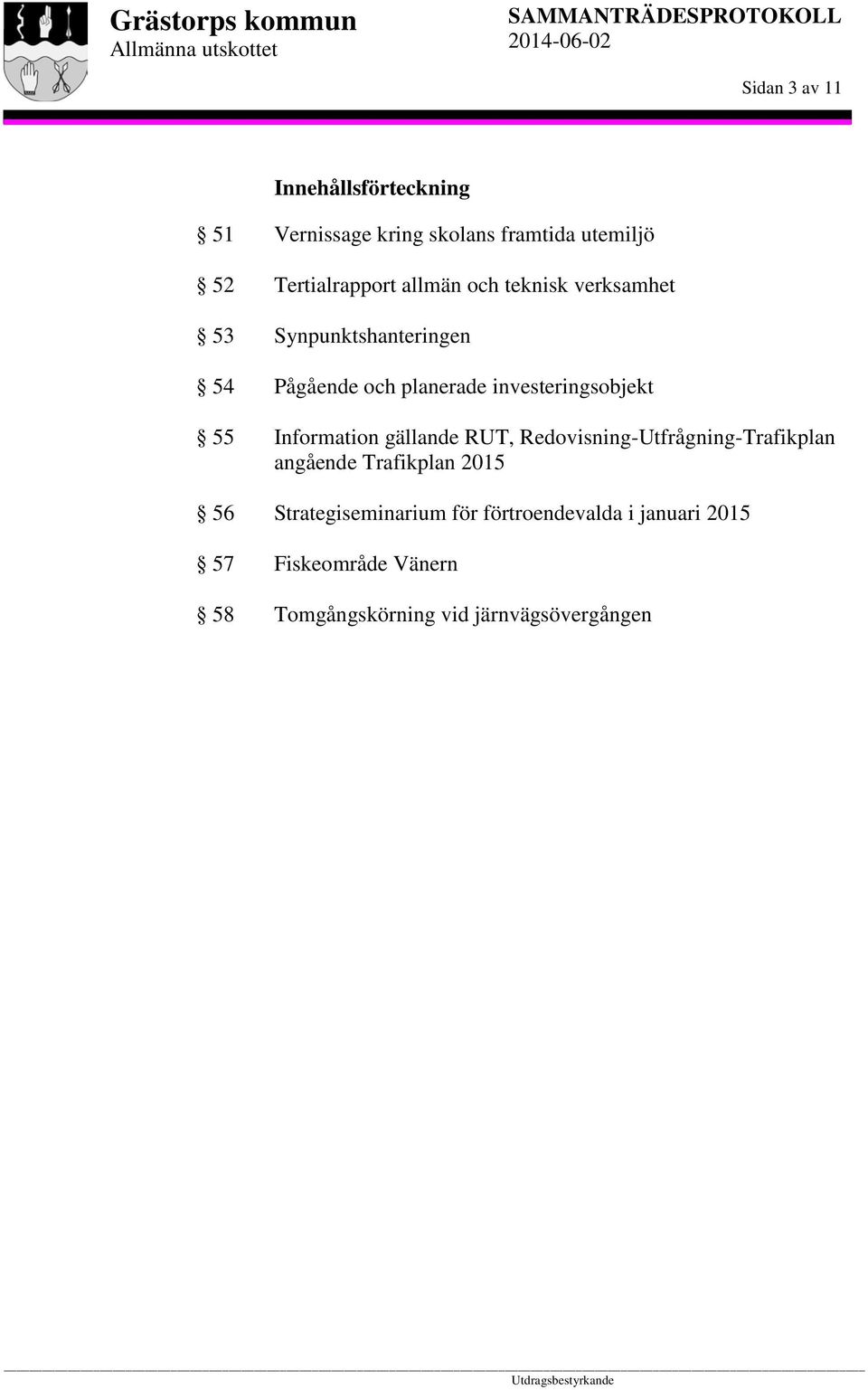 investeringsobjekt Information gällande RUT, Redovisning-Utfrågning-Trafikplan angående Trafikplan