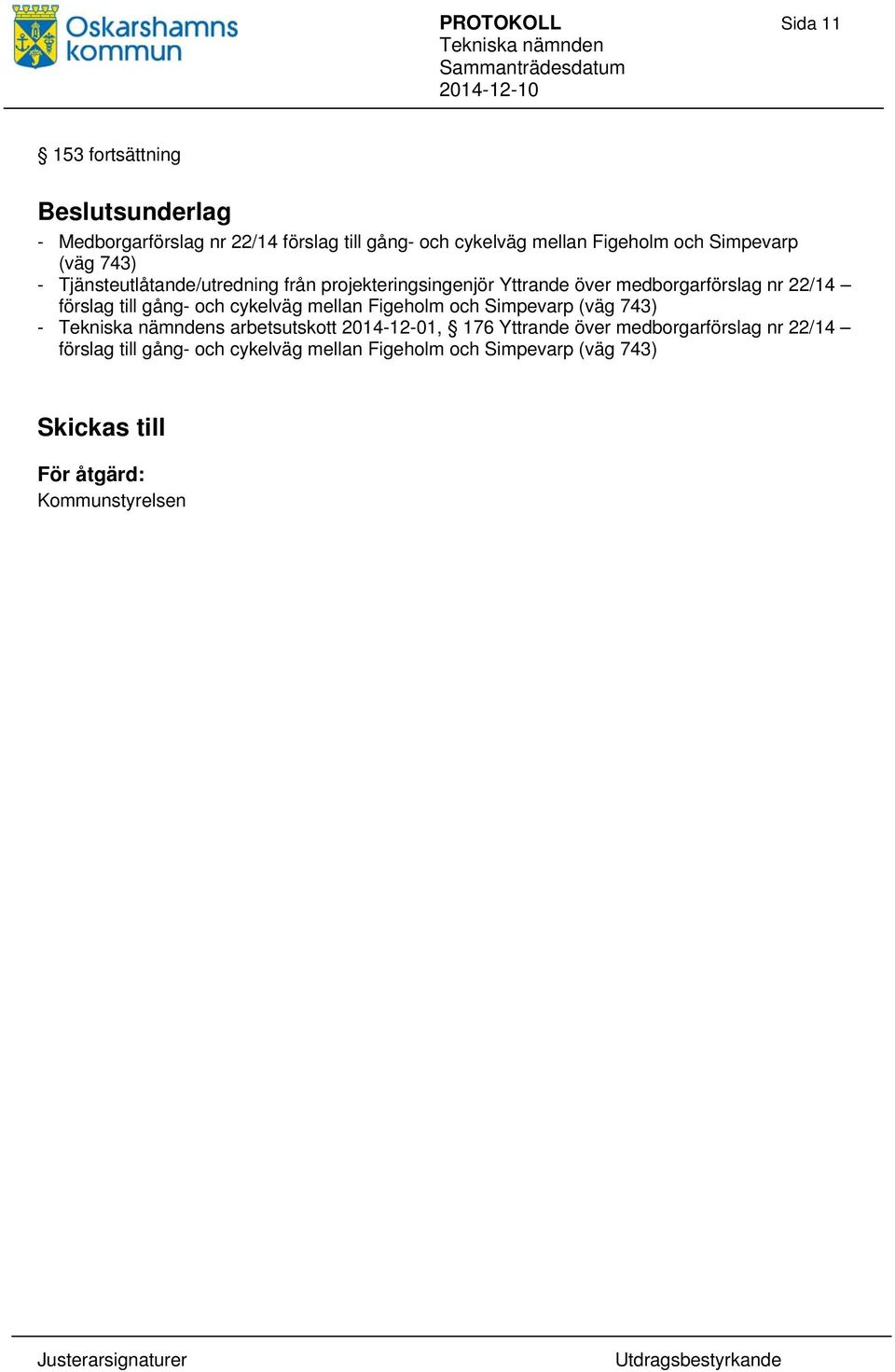förslag till gång- och cykelväg mellan Figeholm och Simpevarp (väg 743) - s arbetsutskott 2014-12-01, 176 Yttrande över