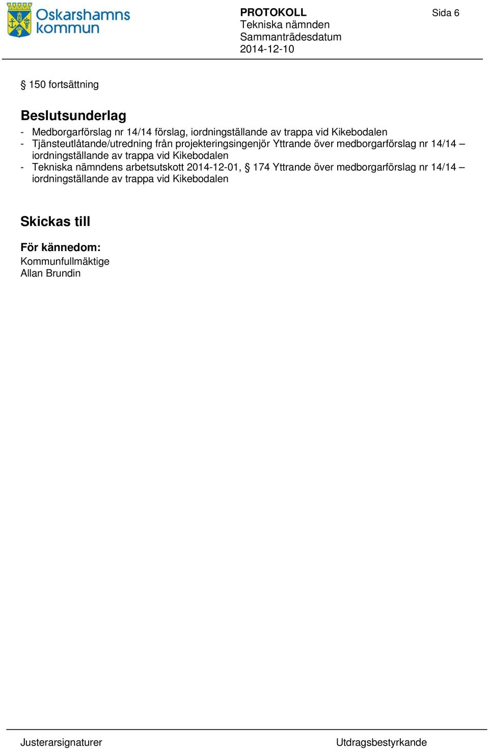 nr 14/14 iordningställande av trappa vid Kikebodalen - s arbetsutskott 2014-12-01, 174 Yttrande över