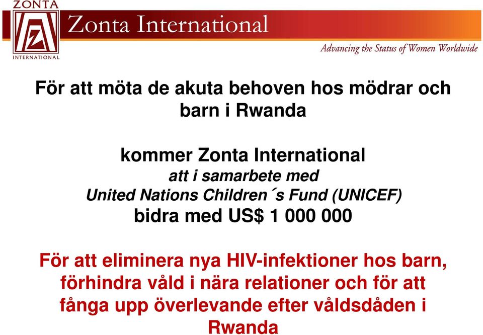bidra med US$ 1 000 000 För att eliminera nya HIV-infektioner hos barn,