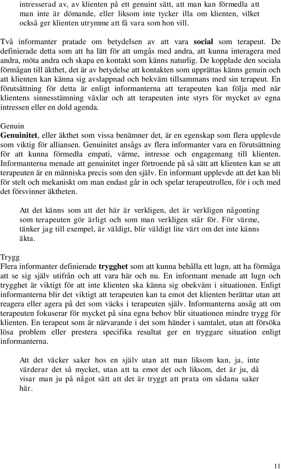 De definierade detta som att ha lätt för att umgås med andra, att kunna interagera med andra, möta andra och skapa en kontakt som känns naturlig.