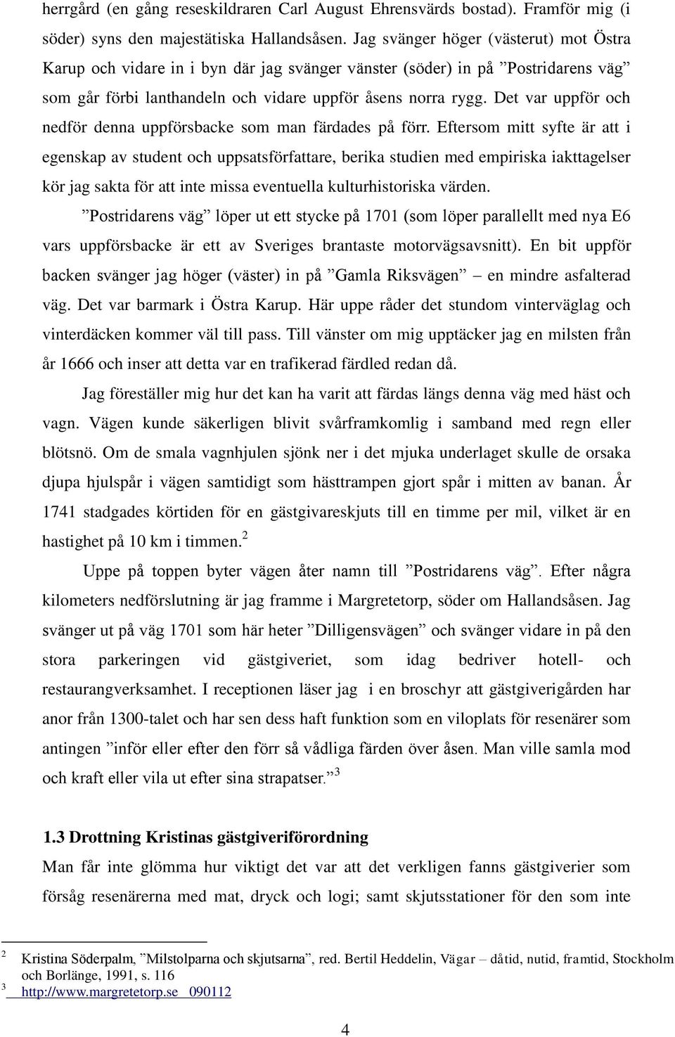 Det var uppför och nedför denna uppförsbacke som man färdades på förr.