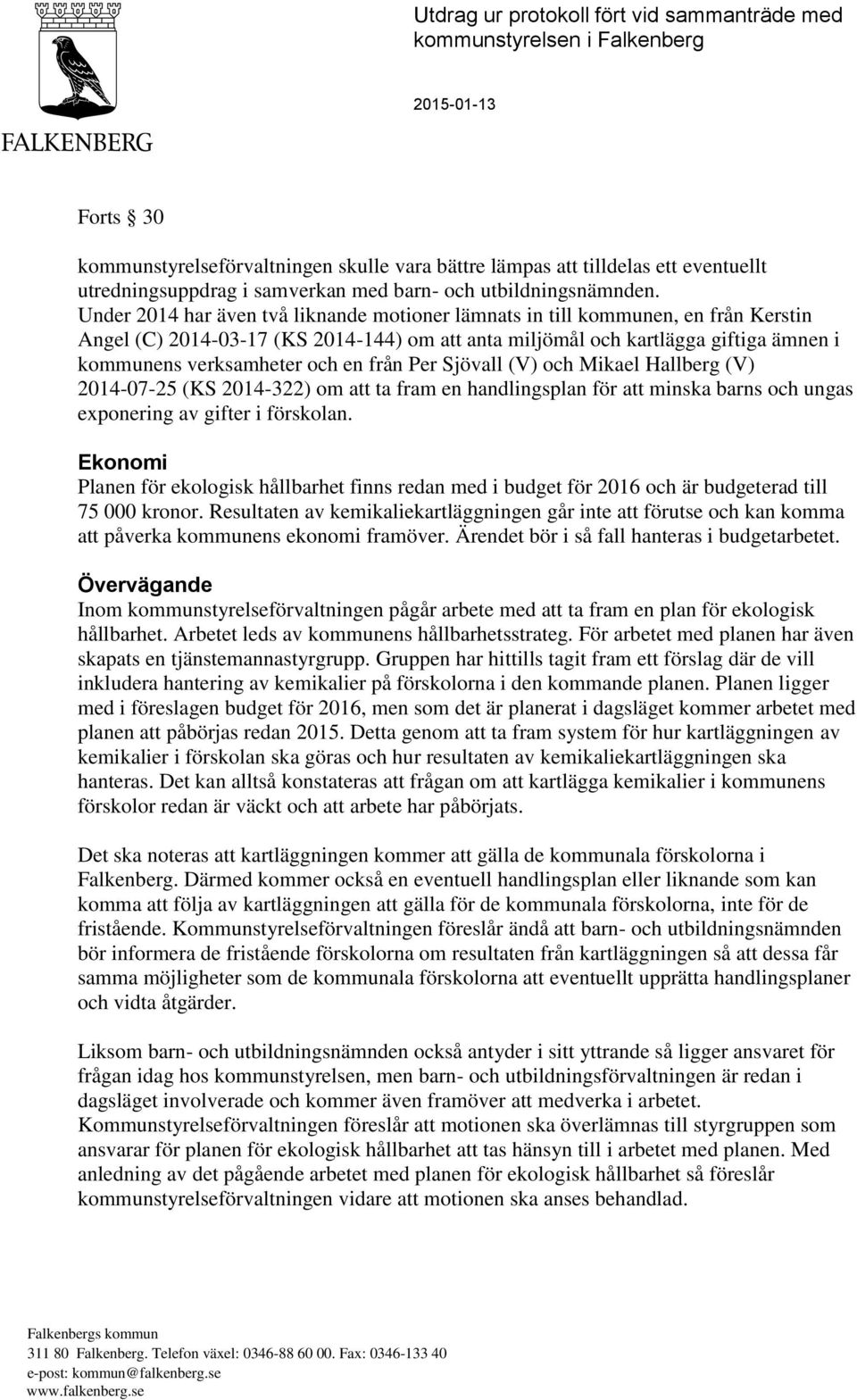 från Per Sjövall (V) och Mikael Hallberg (V) 2014-07-25 (KS 2014-322) om att ta fram en handlingsplan för att minska barns och ungas exponering av gifter i förskolan.