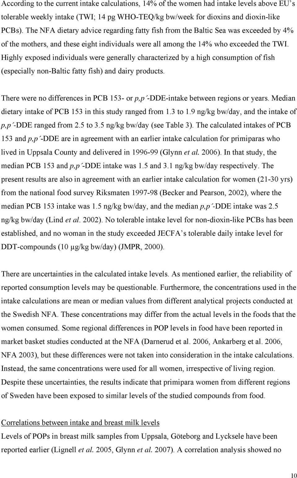 Highly exposed individuals were generally characterized by a high consumption of fish (especially non-baltic fatty fish) and dairy products.