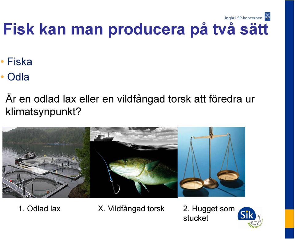 torsk att föredra ur klimatsynpunkt? 1.