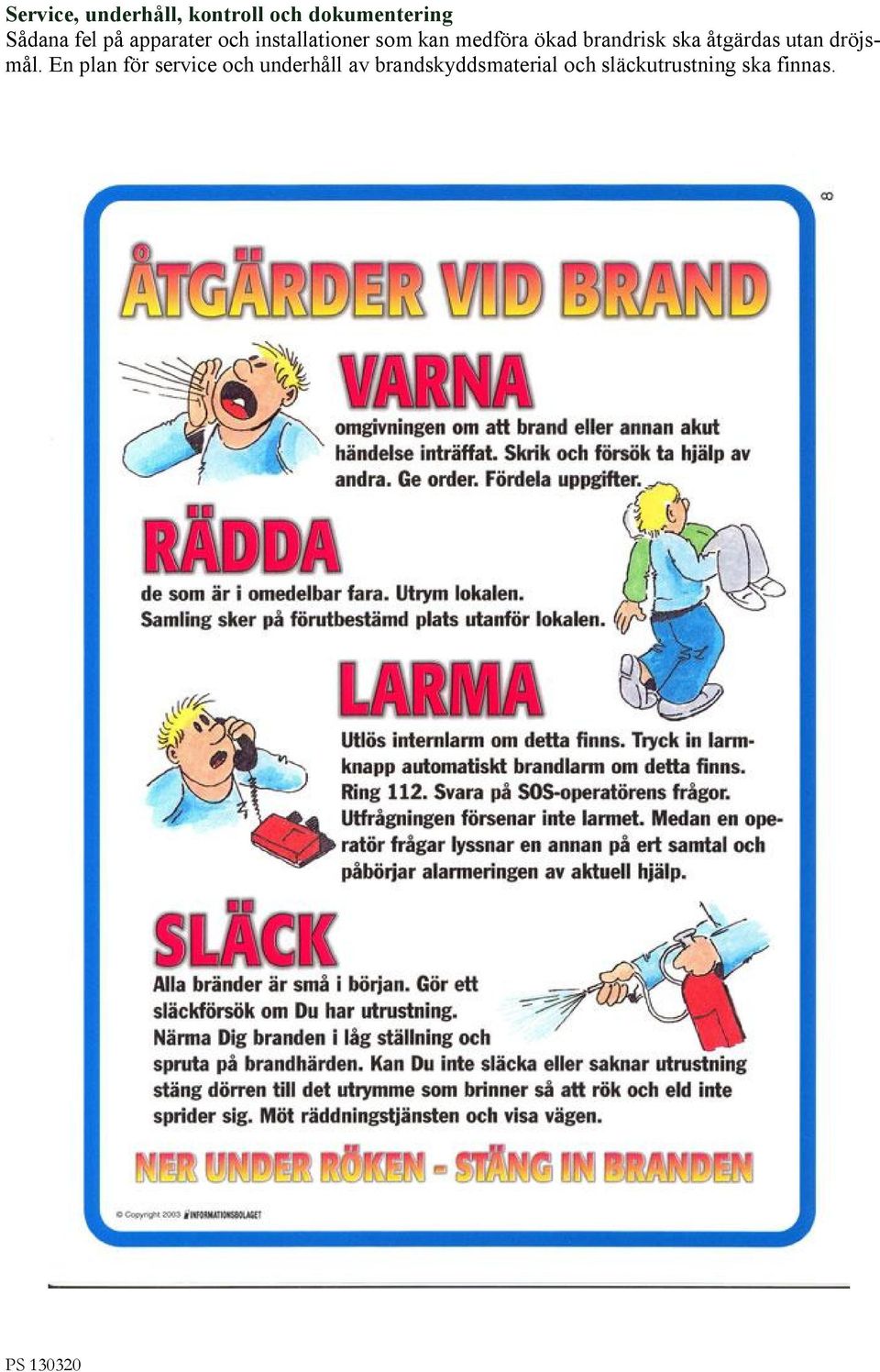 brandrisk ska åtgärdas utan dröjsmål.