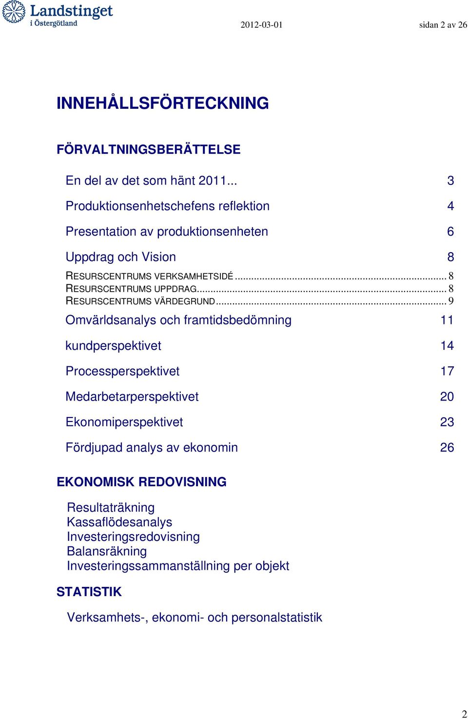 .. 8 RESURSCENTRUMS VÄRDEGRUND.