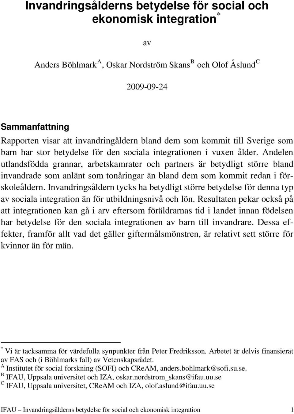 Andelen utlandsfödda grannar, arbetskamrater och partners är betydligt större bland invandrade som anlänt som tonåringar än bland dem som kommit redan i förskoleåldern.