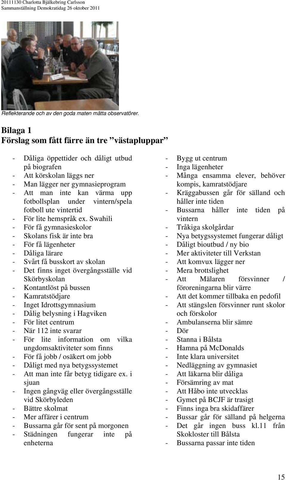 fotbollsplan under vintern/spela fotboll ute vintertid - För lite hemspråk ex.