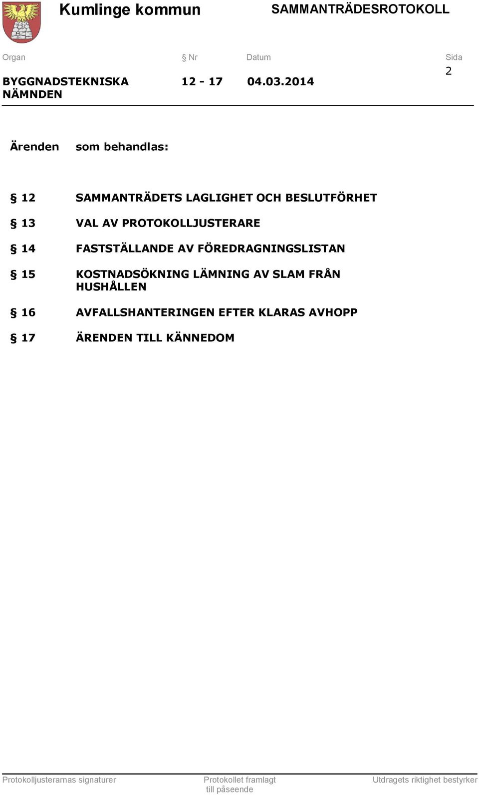 LAGLIGHET OCH FÖRHET VAL AV PROTOKOLLJUSTERARE FASTSTÄLLANDE AV