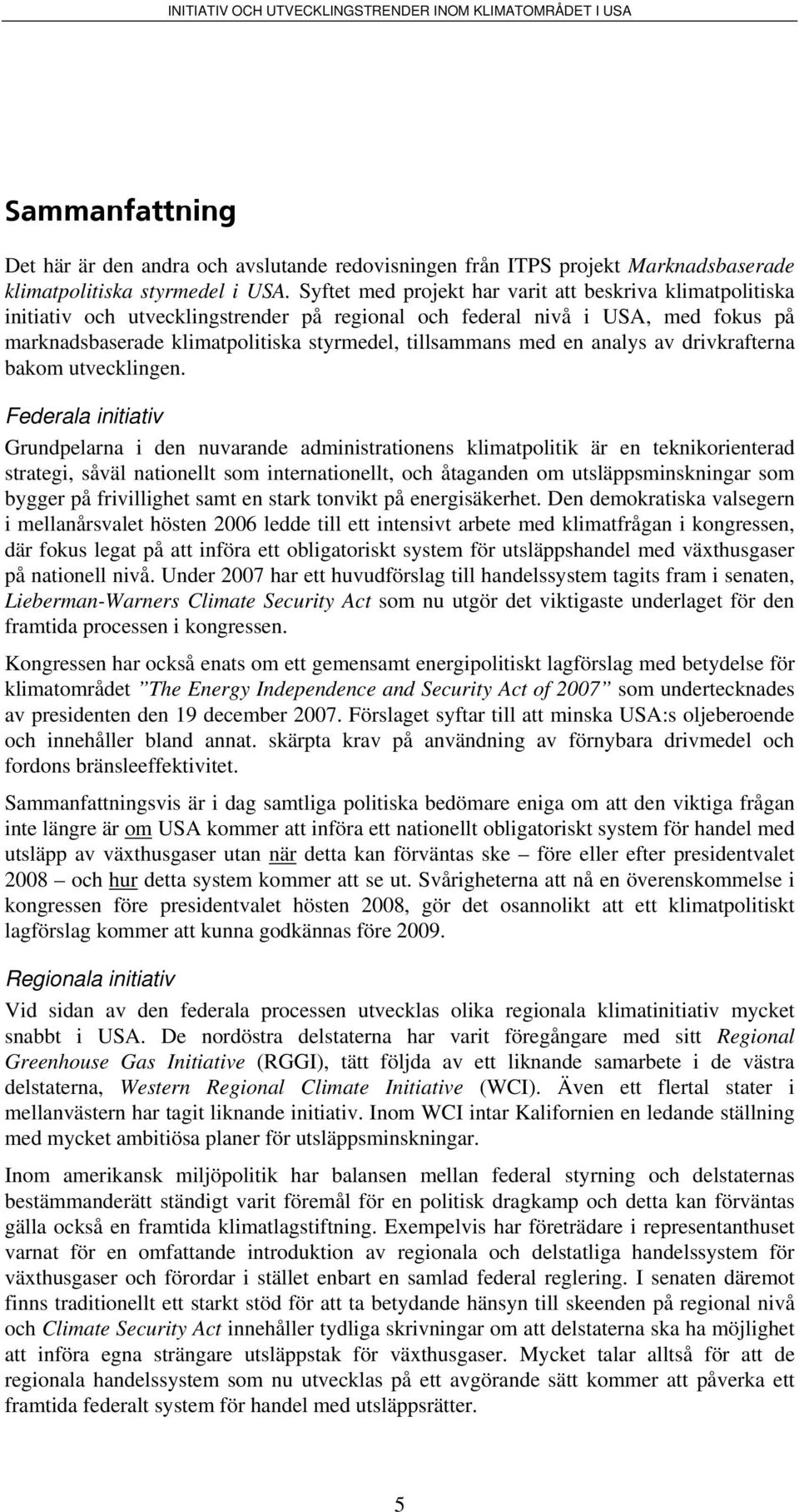 en analys av drivkrafterna bakom utvecklingen.