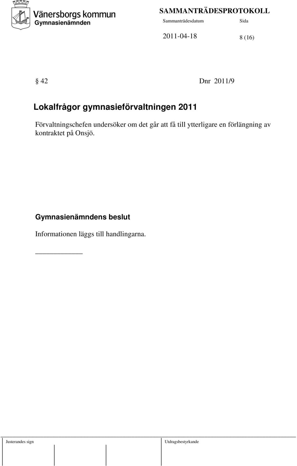 undersöker om det går att få till ytterligare en