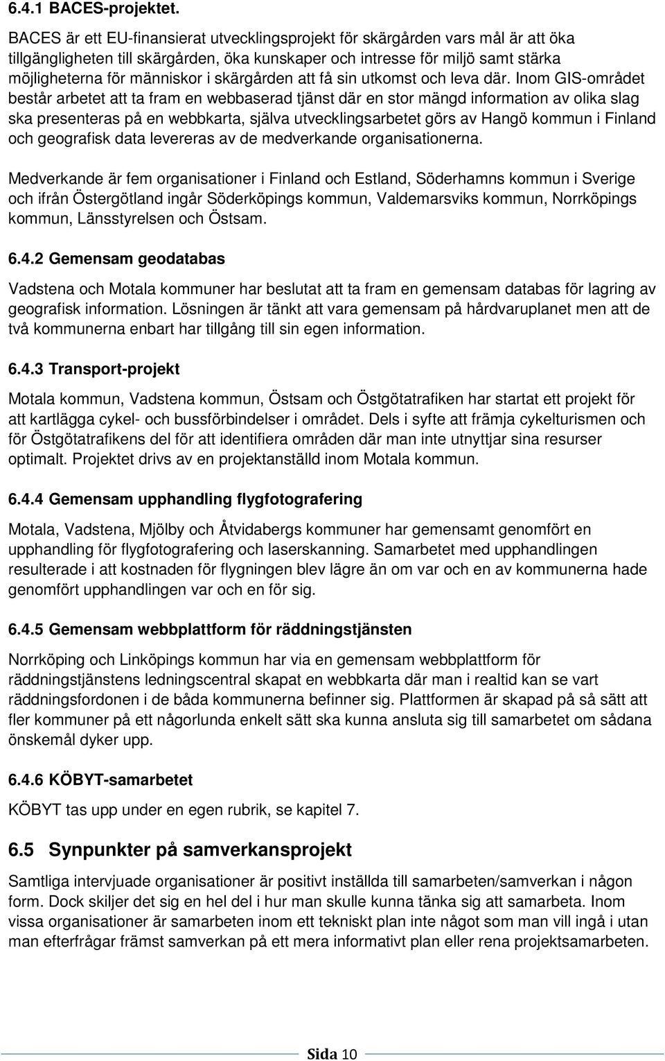 skärgården att få sin utkomst och leva där.