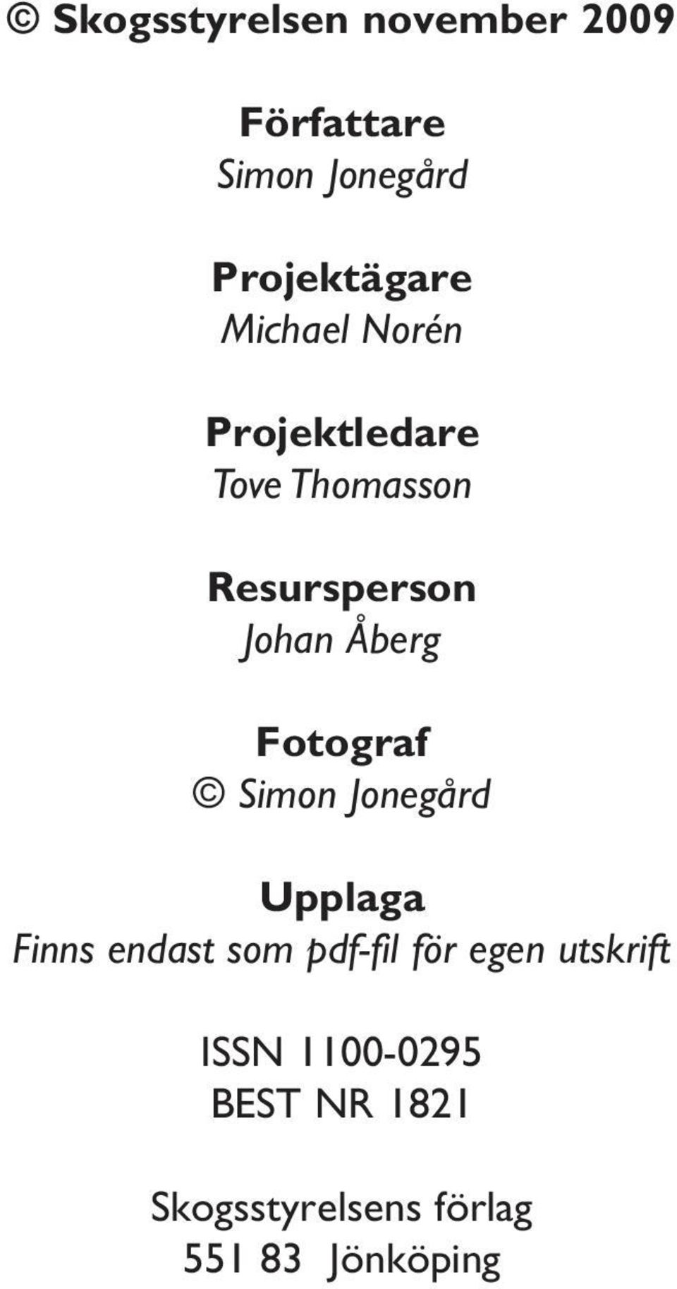 Fotograf Simon Jonegård Upplaga Finns endast som pdf-fil för egen