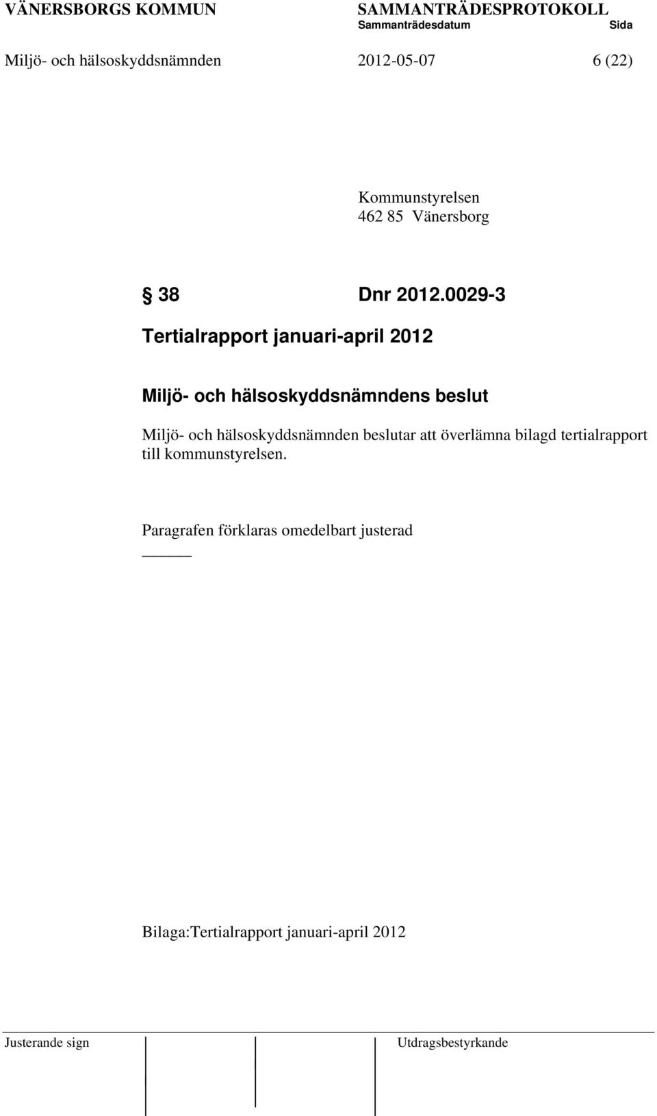 0029-3 Tertialrapport januari-april 2012 Miljö- och hälsoskyddsnämndens beslut Miljö-