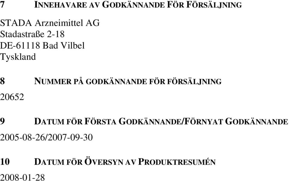 FÖR FÖRSÄLJNING 20652 9 DATUM FÖR FÖRSTA GODKÄNNANDE/FÖRNYAT