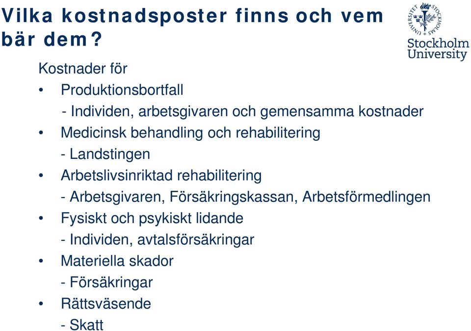 behandling och rehabilitering - Landstingen Arbetslivsinriktad rehabilitering - Arbetsgivaren,