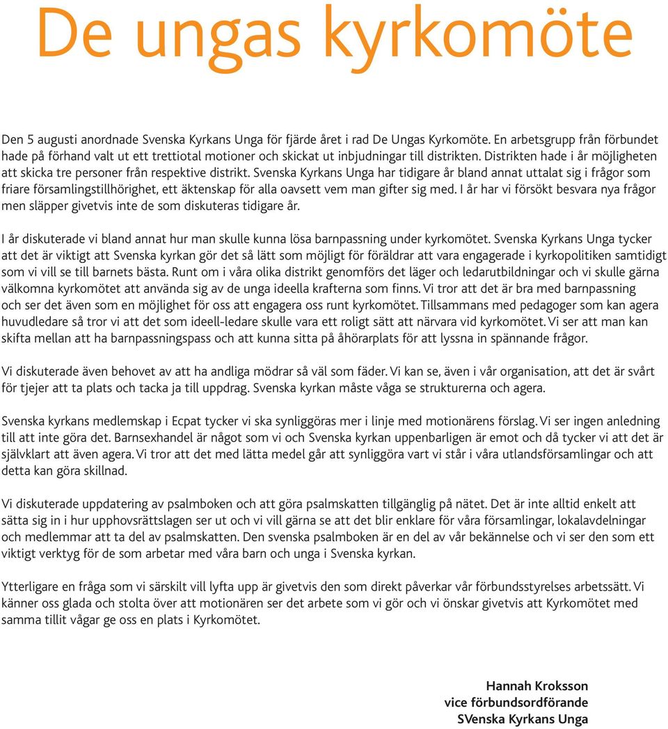 Distrikten hade i år möjligheten att skicka tre personer från respektive distrikt.