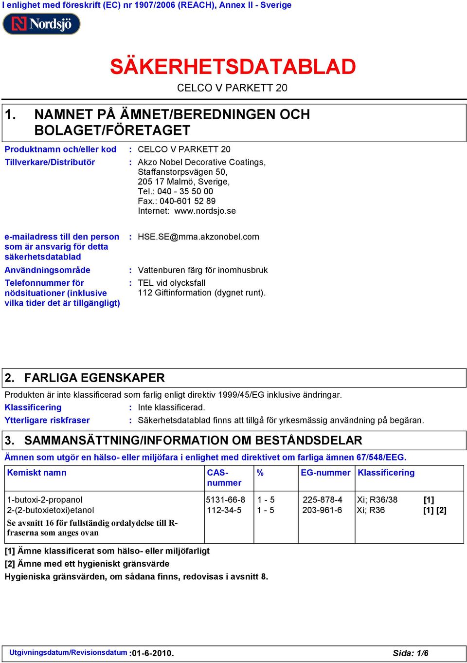 Tel. 040 35 50 00 Fax. 040601 52 89 Internet www.nordsjo.