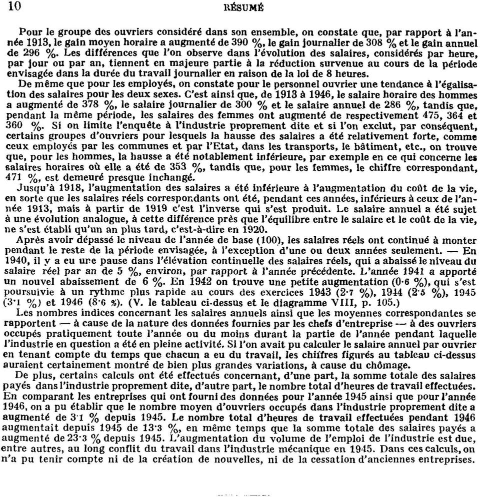 Les différences que l'on observe dans l'évolution des salaires, considérés par heure, par jour ou par an, tiennent en majeure partie à la réduction survenue au cours de la période envisagée dans la