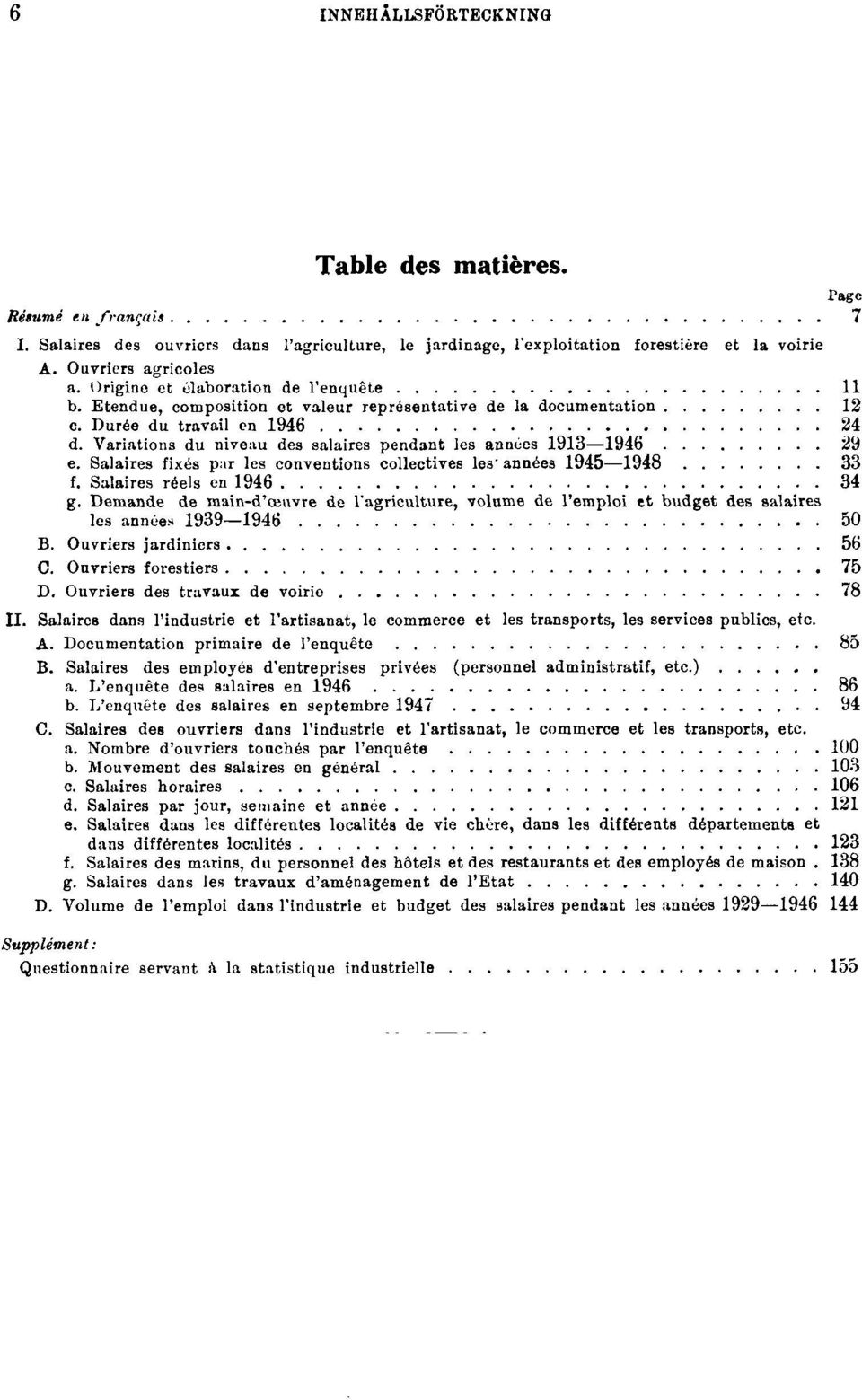 Variations du niveau des salaires pendant les années 1913 1946 29 e. Salaires fixés par les conventions collectives les années 1945 1948 33 f. Salaires réels en 1946 34 g.