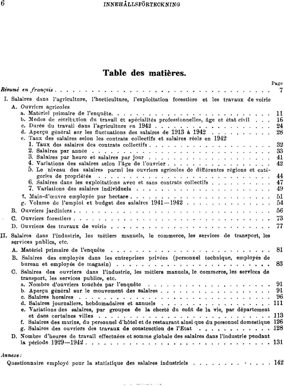 Aperçu général sur les fluctuations des salaires de 1913 à 1942 28 e. Taux des salaires selon les contrats collectifs et salaires réels en 1942 1. Taux des salaires des contrats collectifs 32 2.