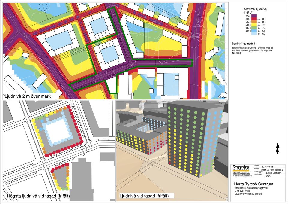 beräkningsmodellen för vägtrafik (NV 4653) Ljudnivå 2 m över mark Elevation in m 2014-05-23 2014-067 b01 Bilaga 2 Emilie Olofsson LGÅ Högsta