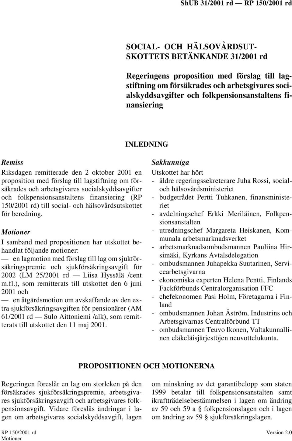 finansiering (RP 150/2001 rd) till social- och hälsovårdsutskottet för beredning.