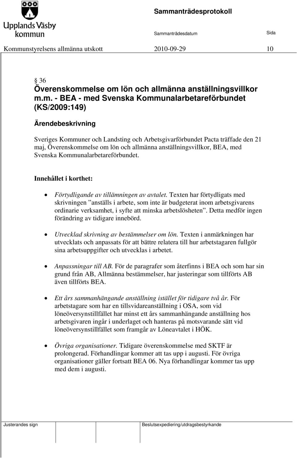 Innehållet i korthet: Förtydligande av tillämningen av avtalet.