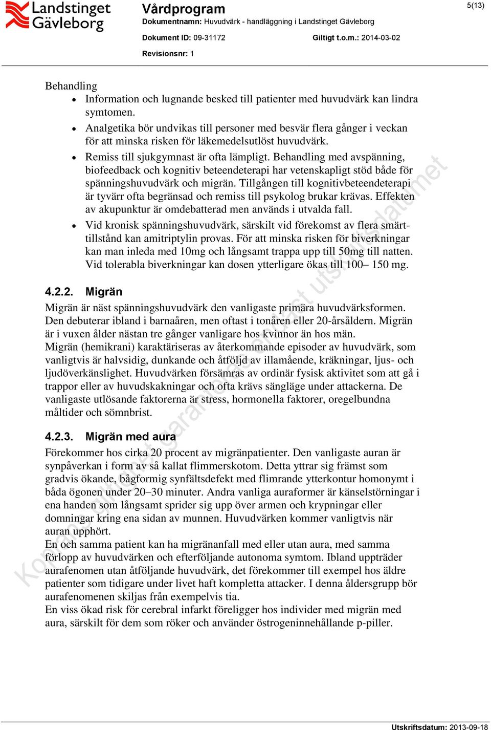 Behandling med avspänning, biofeedback och kognitiv beteendeterapi har vetenskapligt stöd både för spänningshuvudvärk och migrän.