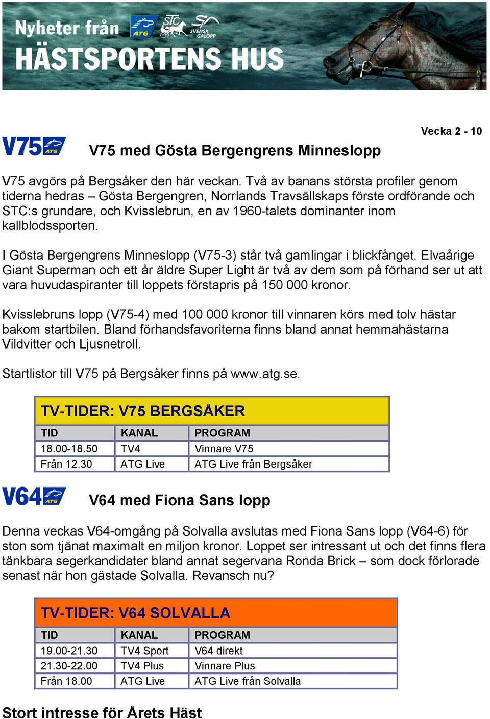 I Gösta Bergengrens Minneslopp (V75-3) står två gamlingar i blickfånget.