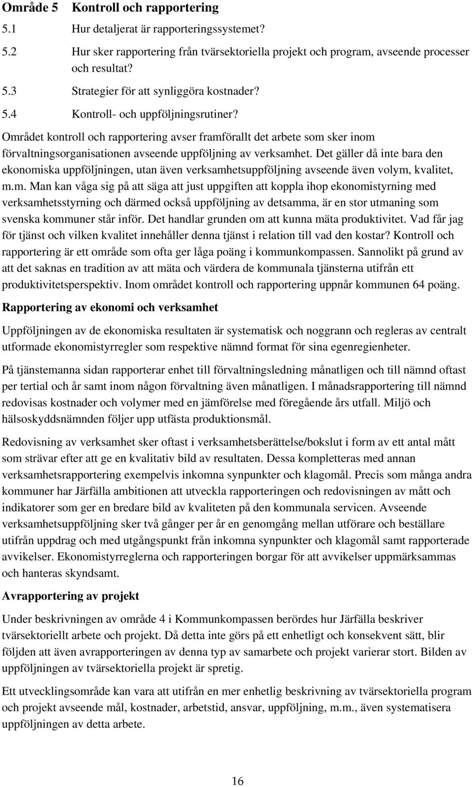 Det gäller då inte bara den ekonomi