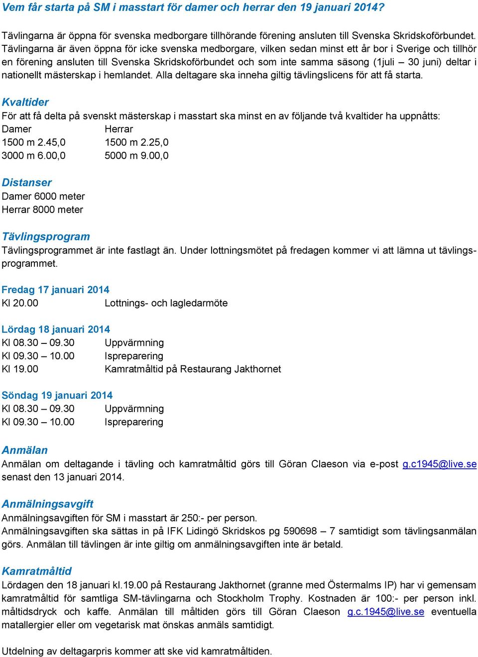 juni) deltar i nationellt mästerskap i hemlandet. Alla deltagare ska inneha giltig tävlingslicens för att få starta.