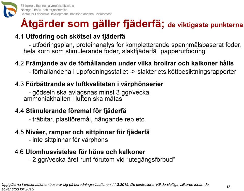 2 Främjande av de förhållanden under vilka broilrar och kalkoner hålls - förhållandena i uppfödningsstallet -> slakteriets köttbesiktningsrapporter 4.