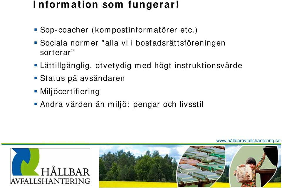 Lättillgänglig, otvetydig med högt instruktionsvärde Status på