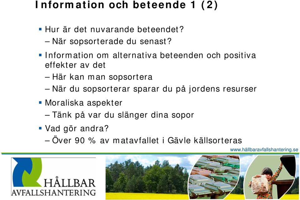 Information om alternativa beteenden och positiva effekter av det Här kan man