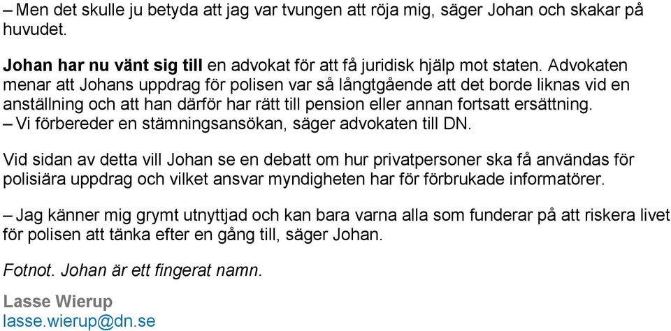 Vi förbereder en stämningsansökan, säger advokaten till DN.