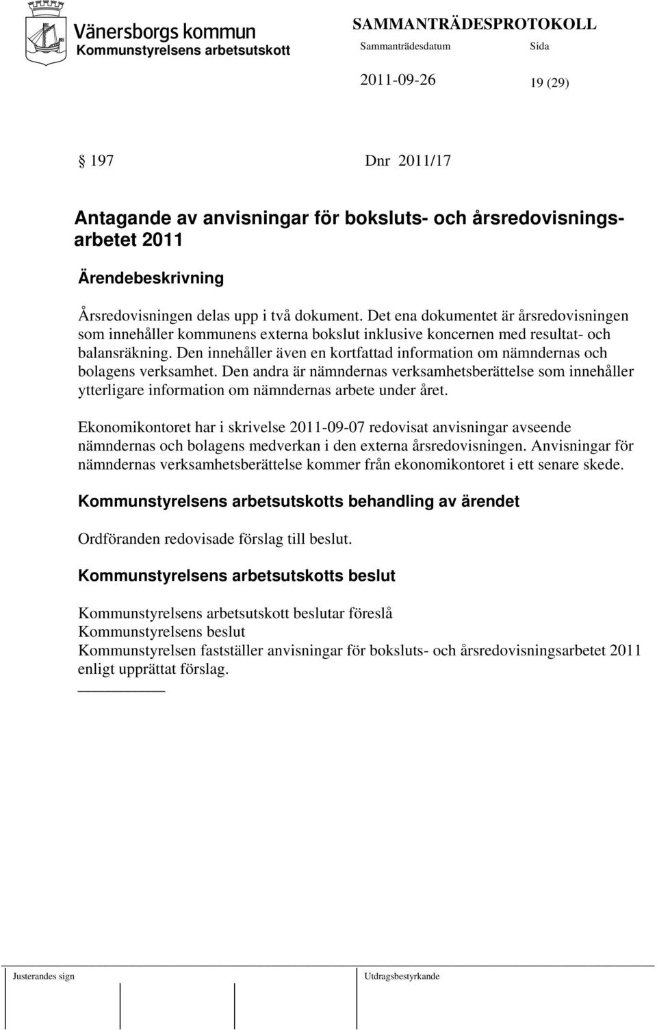 Den innehåller även en kortfattad information om nämndernas och bolagens verksamhet.