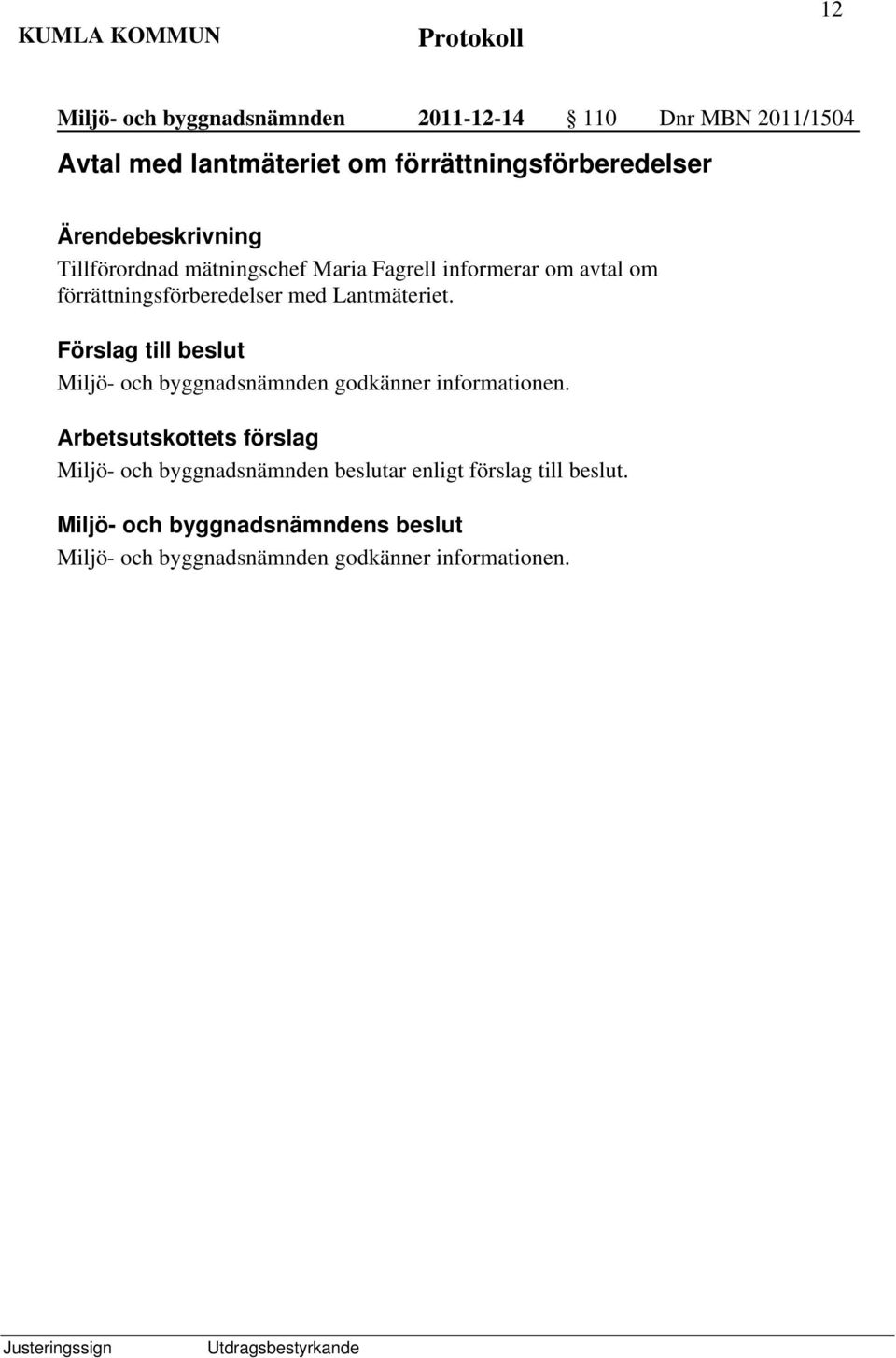 Fagrell informerar om avtal om förrättningsförberedelser med Lantmäteriet.