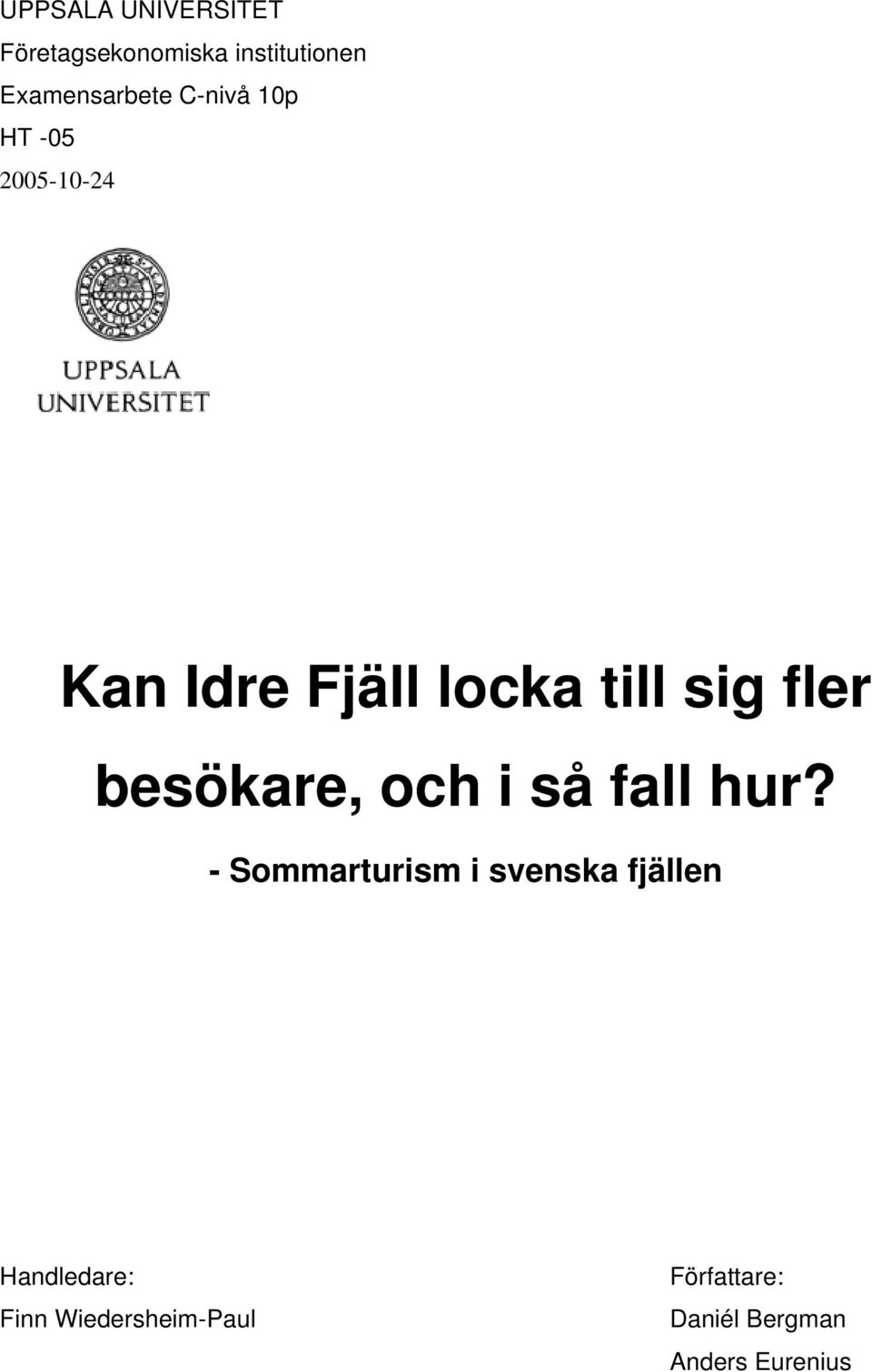 besökare, och i så fall hur?