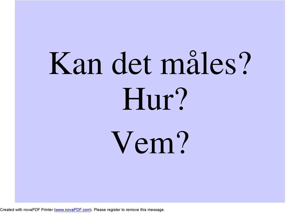 Hur? Vem?