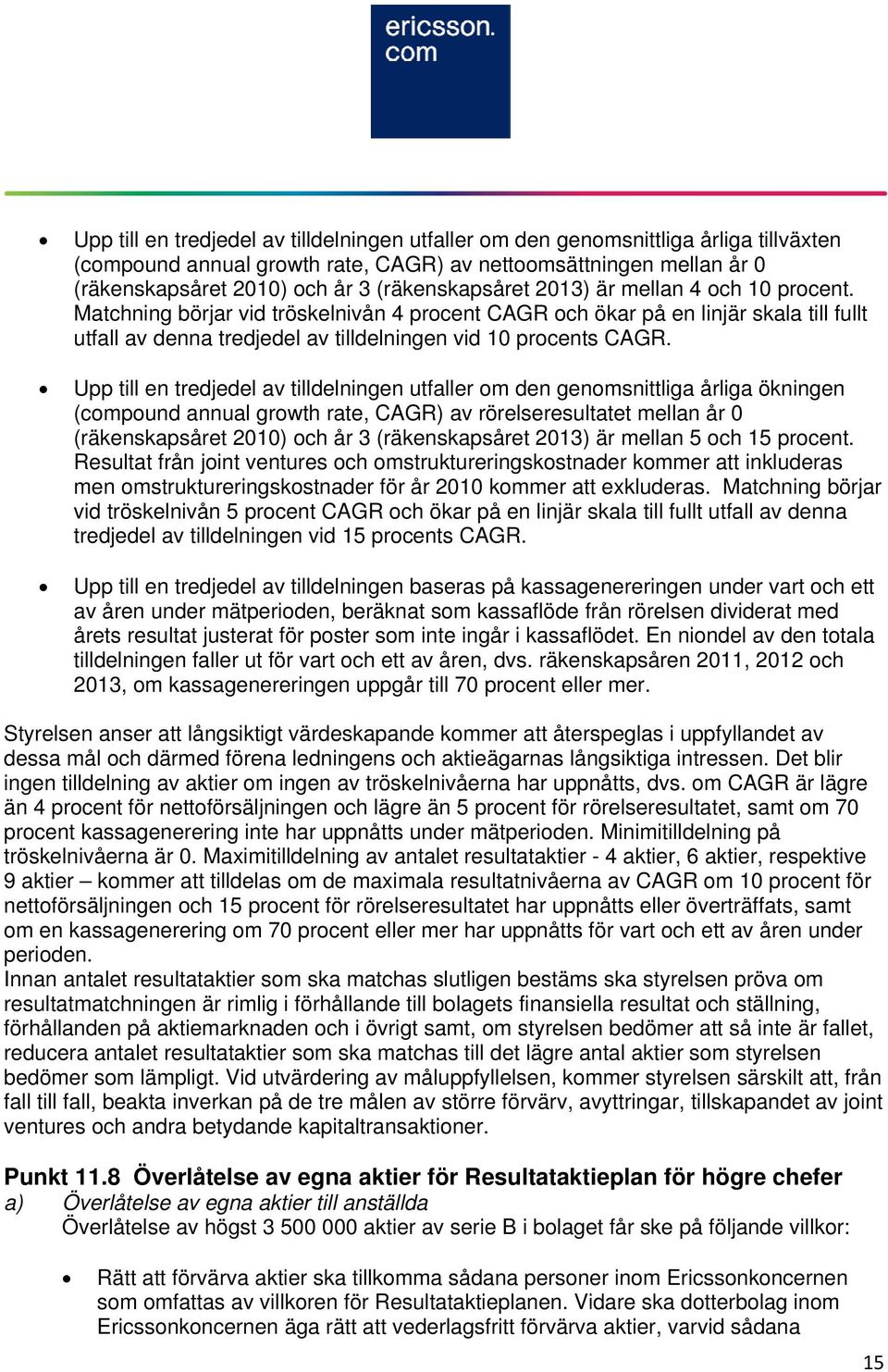 Matchning börjar vid tröskelnivån 4 procent CAGR och ökar på en linjär skala till fullt utfall av denna tredjedel av tilldelningen vid 10 procents CAGR.