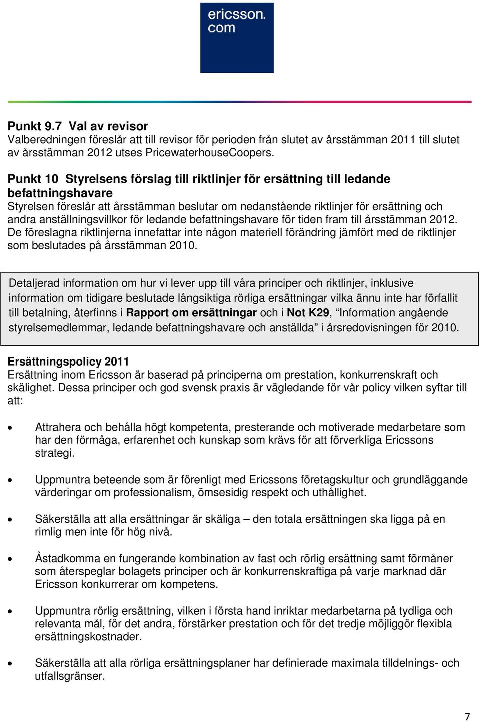 anställningsvillkor för ledande befattningshavare för tiden fram till årsstämman 2012.