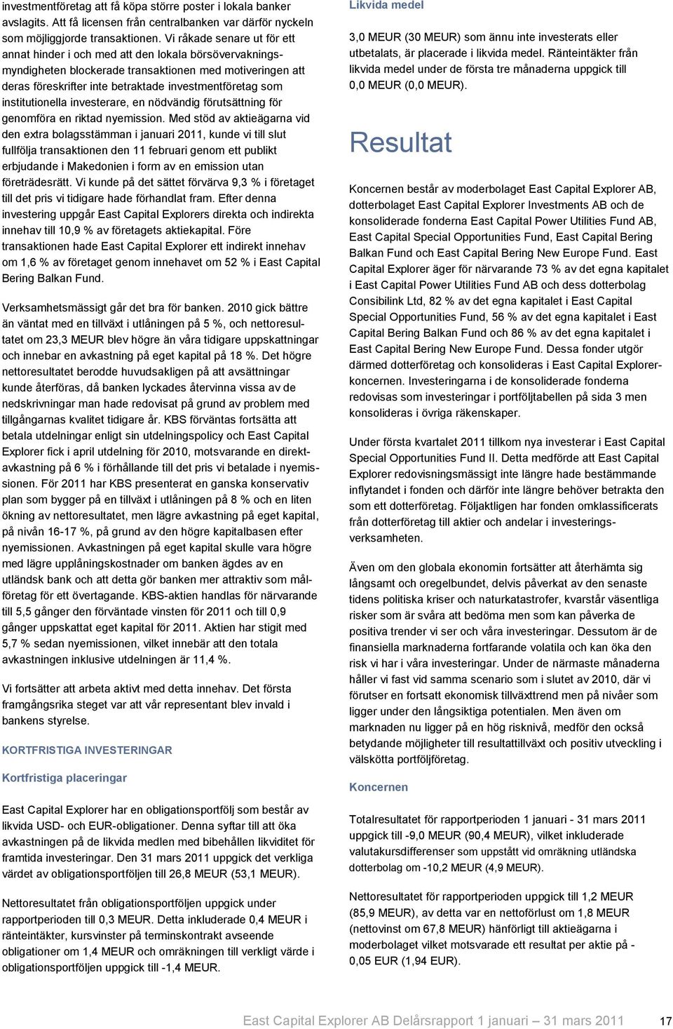 institutionella investerare, en nödvändig förutsättning för genomföra en riktad nyemission.